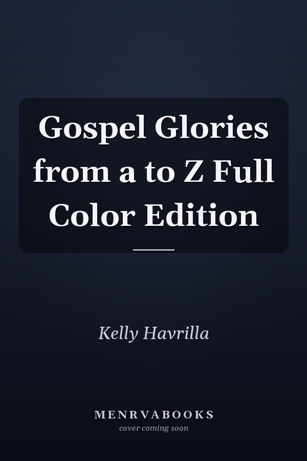 Gospel Glories from a to Z Full Color Edition
