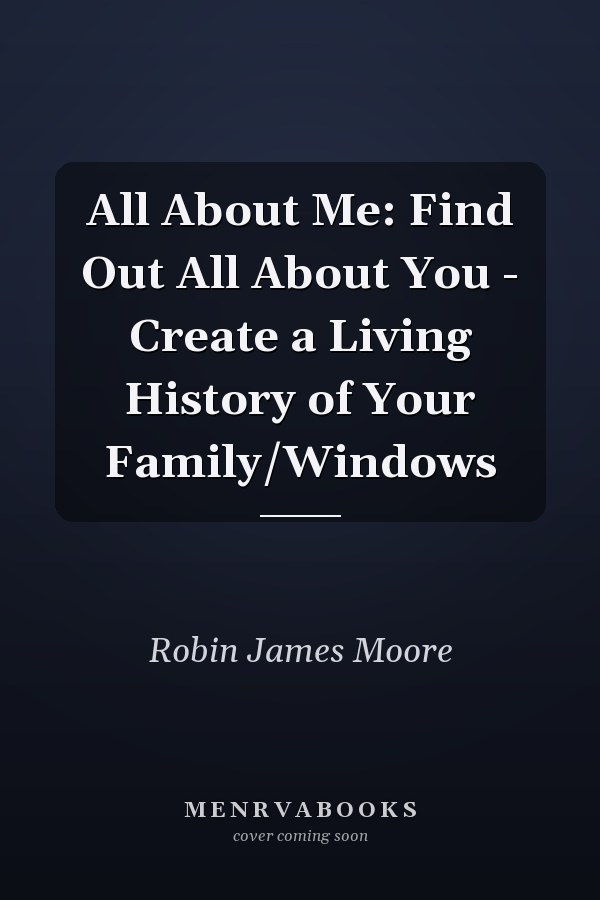 All About Me: Find Out All About You - Create a Living History of Your Family/Windows
