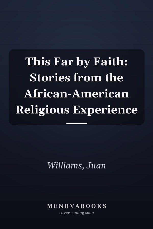 This Far by Faith: Stories from the African-American Religious Experience