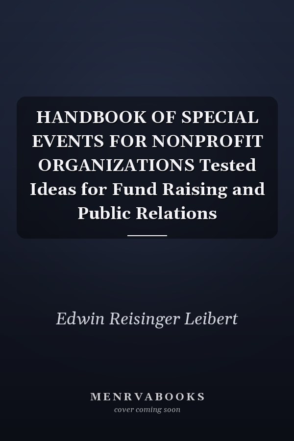 HANDBOOK OF SPECIAL EVENTS FOR NONPROFIT ORGANIZATIONS Tested Ideas for Fund Raising and Public Relations