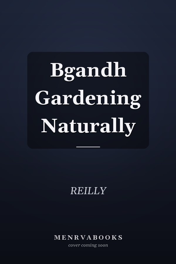 Bgandh Gardening Naturally