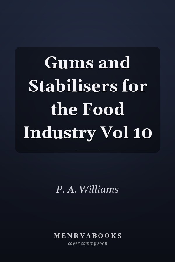 Gums and Stabilisers for the Food Industry Vol 10
