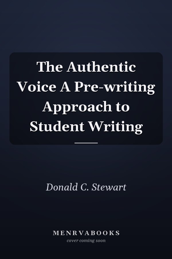 The Authentic Voice A Pre-writing Approach to Student Writing
