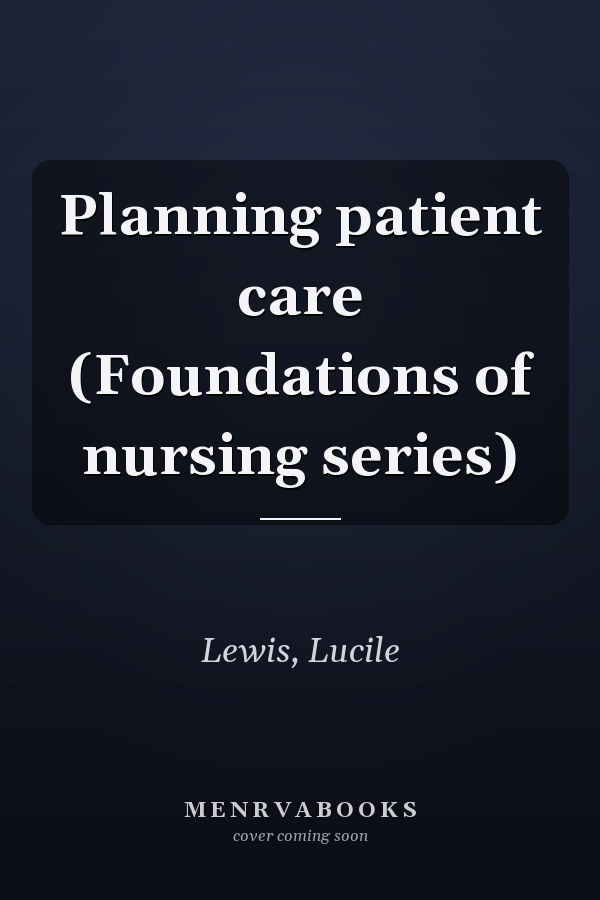 Planning patient care (Foundations of nursing series)