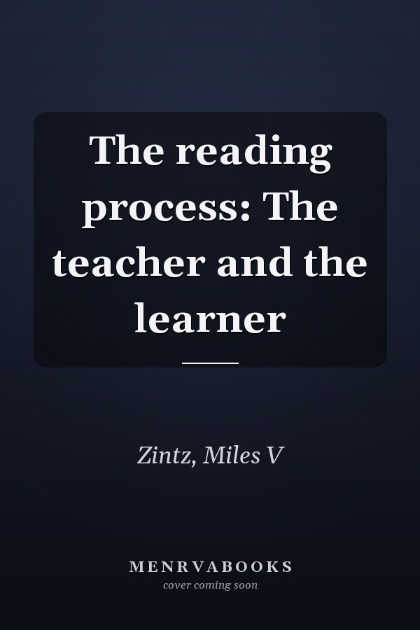 The reading process: The teacher and the learner
