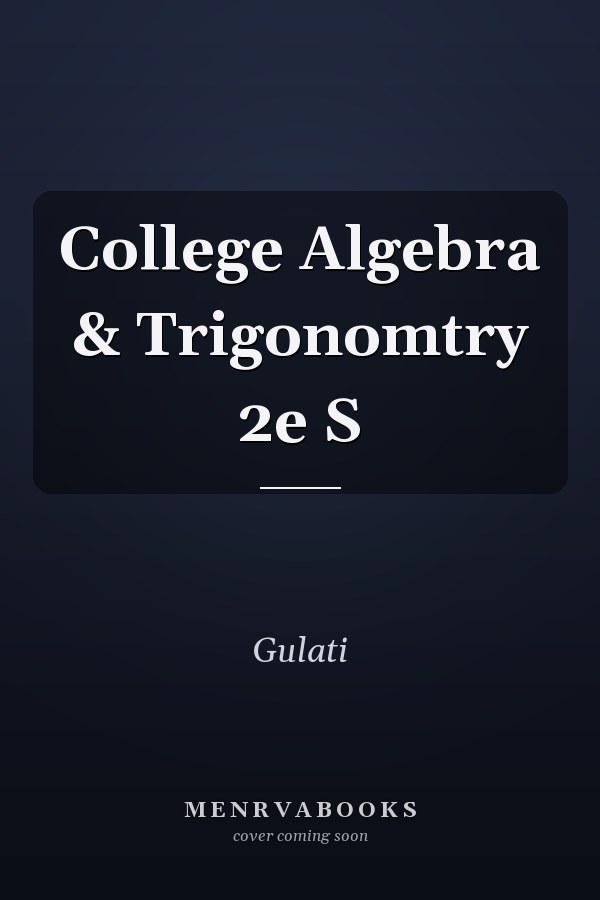 College Algebra & Trigonomtry 2e S