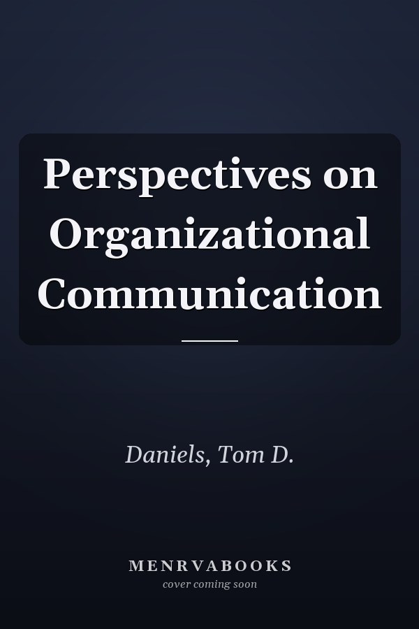 Perspectives on Organizational Communication
