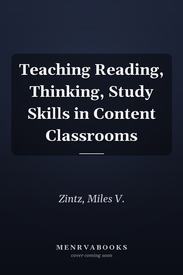 Teaching Reading, Thinking, Study Skills in Content Classrooms