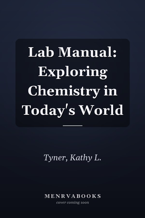 Lab Manual: Exploring Chemistry in Today's World