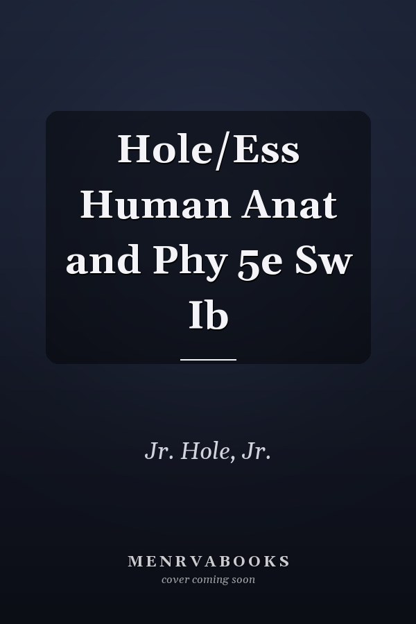 Hole/Ess Human Anat and Phy 5e Sw Ib