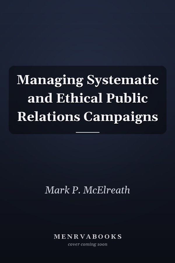 Managing Systematic and Ethical Public Relations Campaigns
