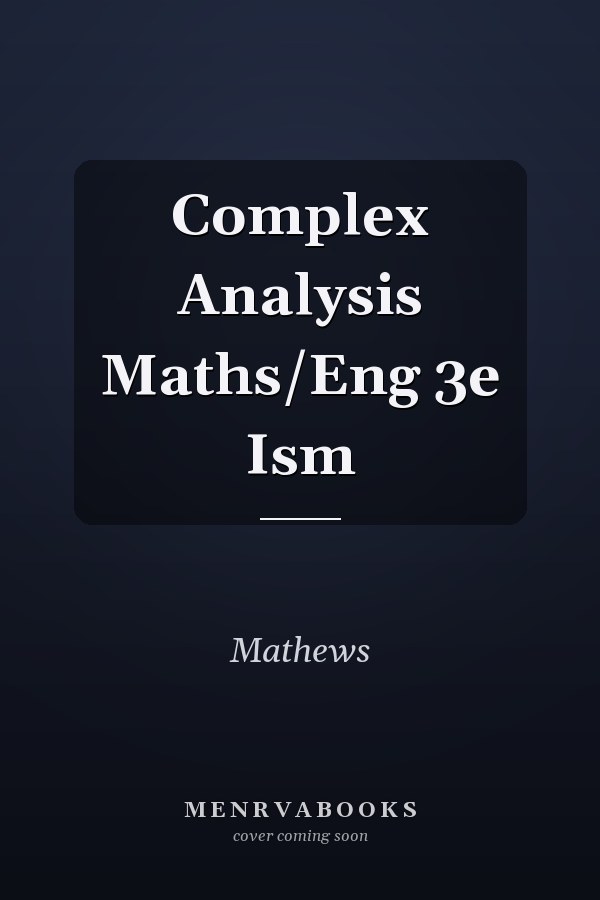 Complex Analysis Maths/Eng 3e Ism