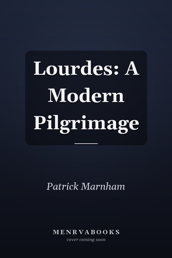 Lourdes: A Modern Pilgrimage