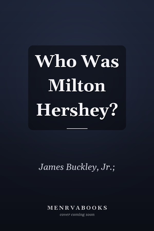 Who Was Milton Hershey?