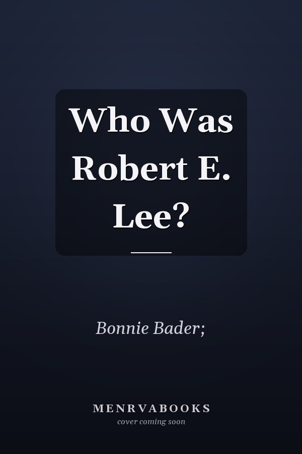 Who Was Robert E. Lee?