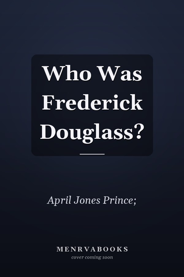 Who Was Frederick Douglass?