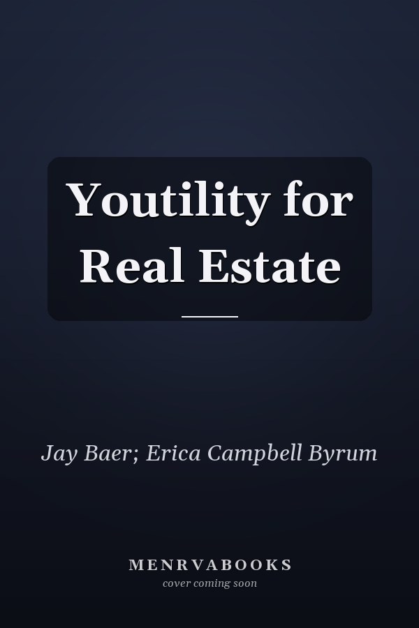 Youtility for Real Estate