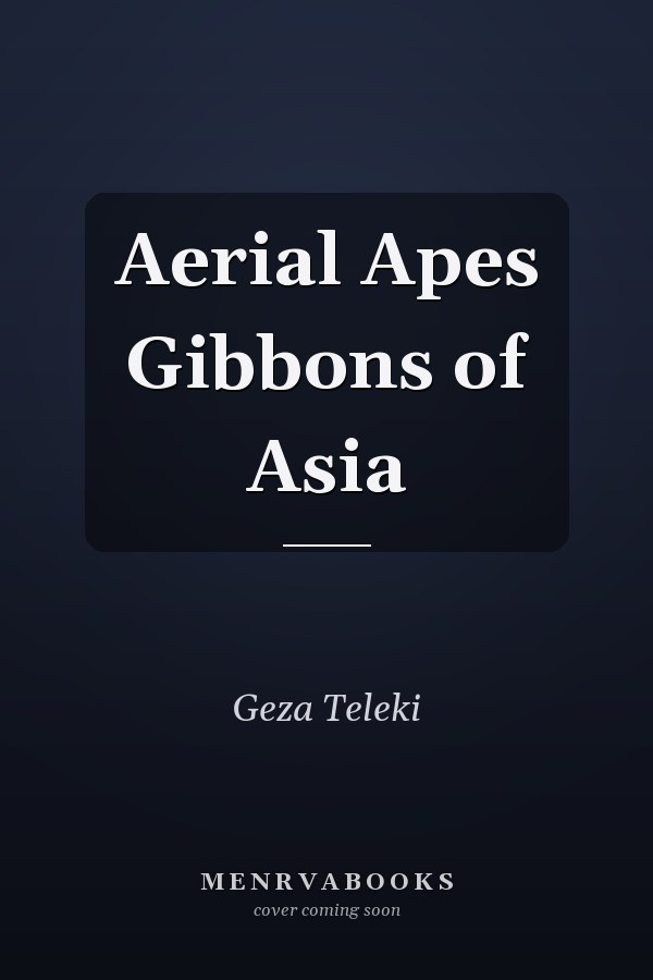 Aerial Apes Gibbons of Asia