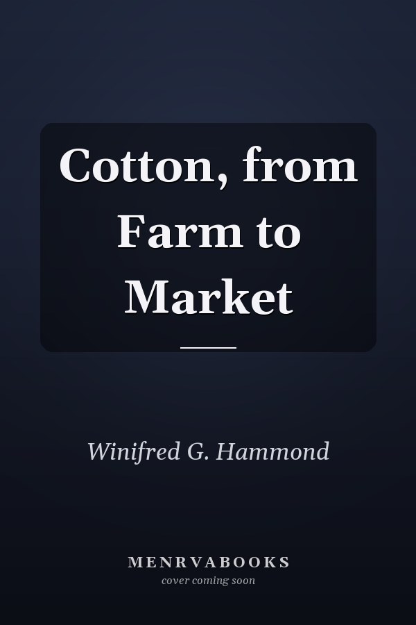 Cotton, from Farm to Market