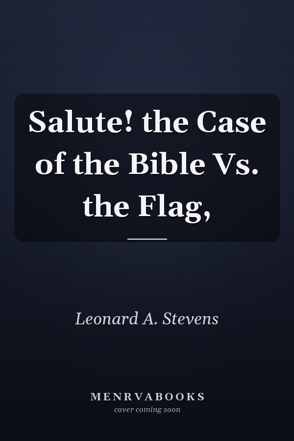 Salute! the Case of the Bible Vs. the Flag,