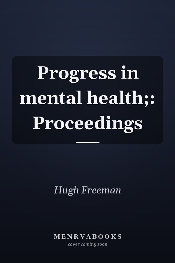 Progress in mental health;: Proceedings