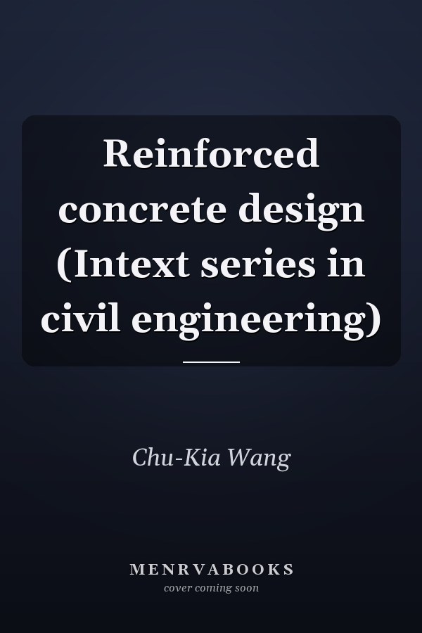 Reinforced concrete design (Intext series in civil engineering)