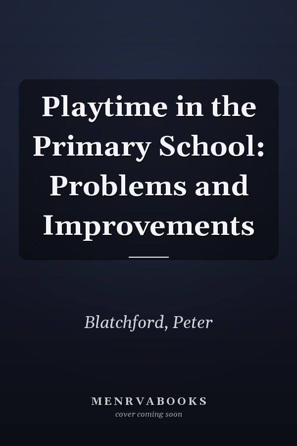 Playtime in the Primary School: Problems and Improvements