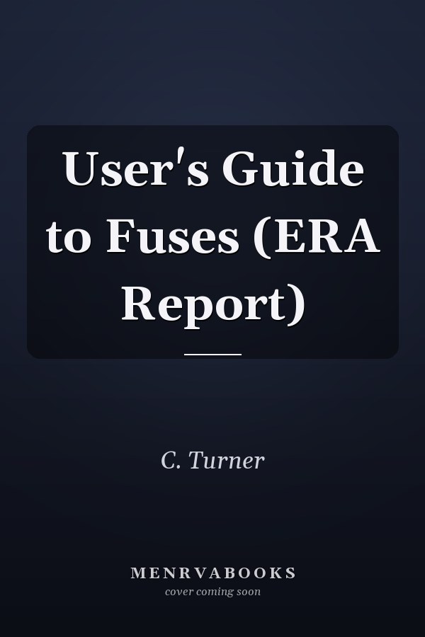 User's Guide to Fuses (ERA Report)