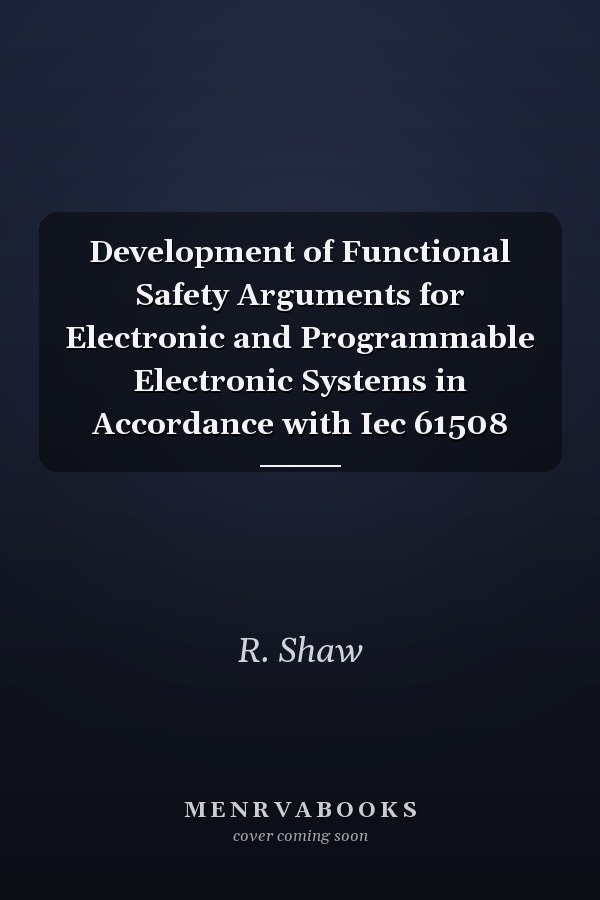 Development of Functional Safety Arguments for Electronic and Programmable Electronic Systems in Accordance with Iec 61508