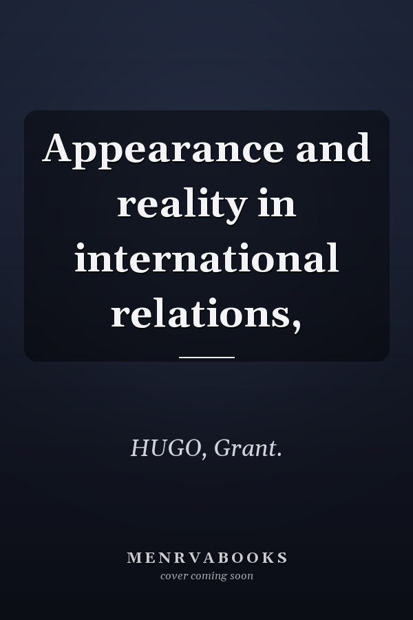 Appearance and reality in international relations,