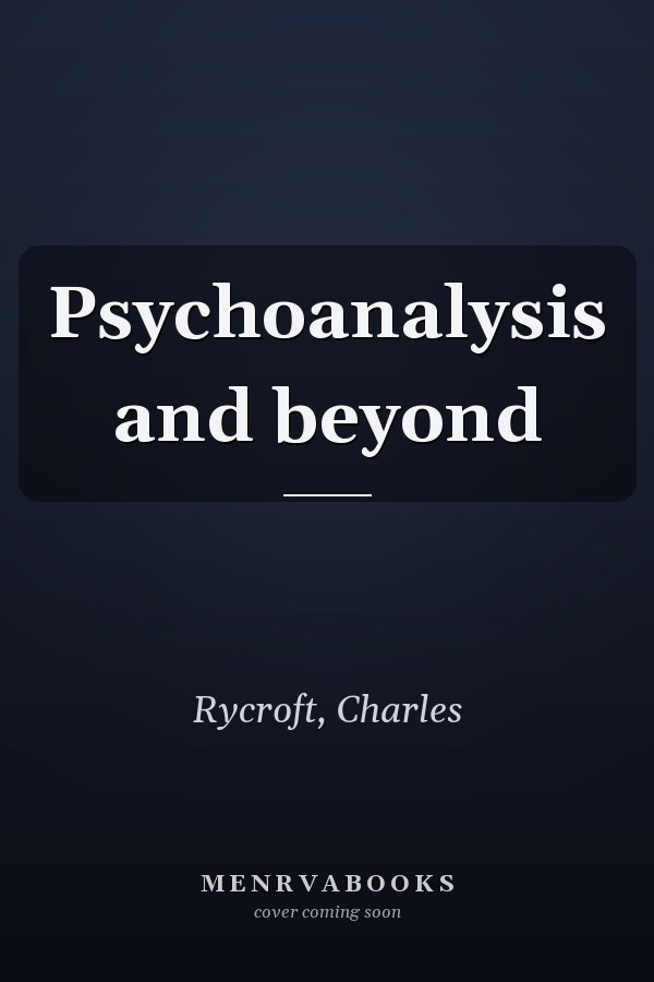 Psychoanalysis and beyond