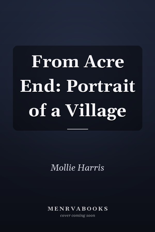 From Acre End: Portrait of a Village
