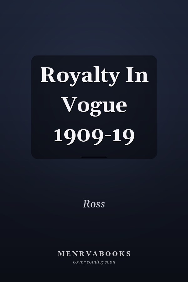 Royalty In Vogue 1909-19