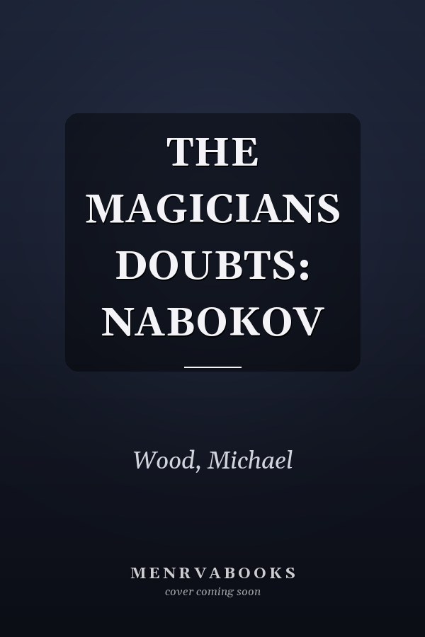 THE MAGICIANS DOUBTS: NABOKOV