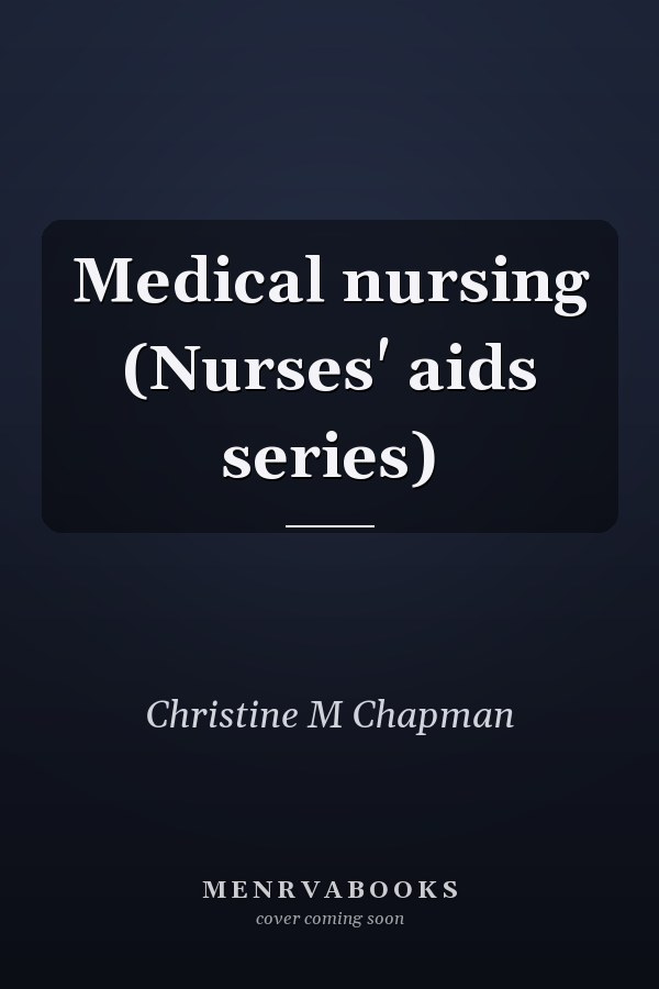 Medical nursing (Nurses' aids series)