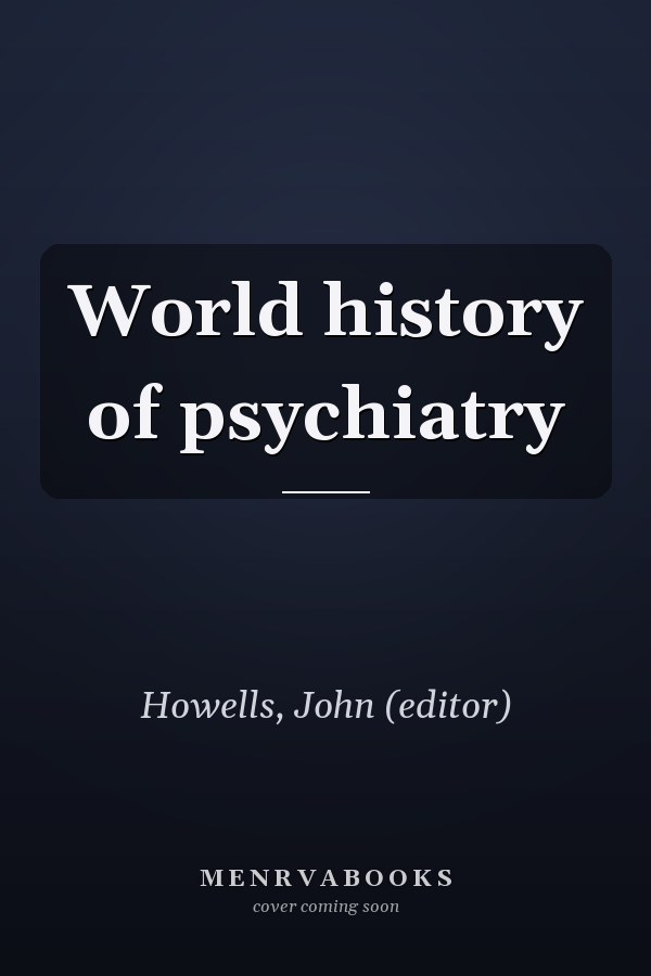 World history of psychiatry