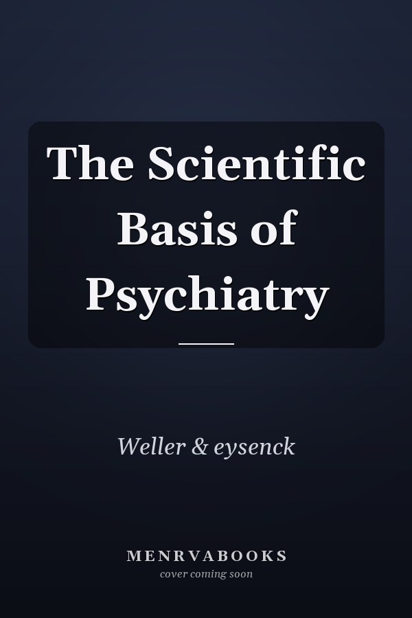 The Scientific Basis of Psychiatry