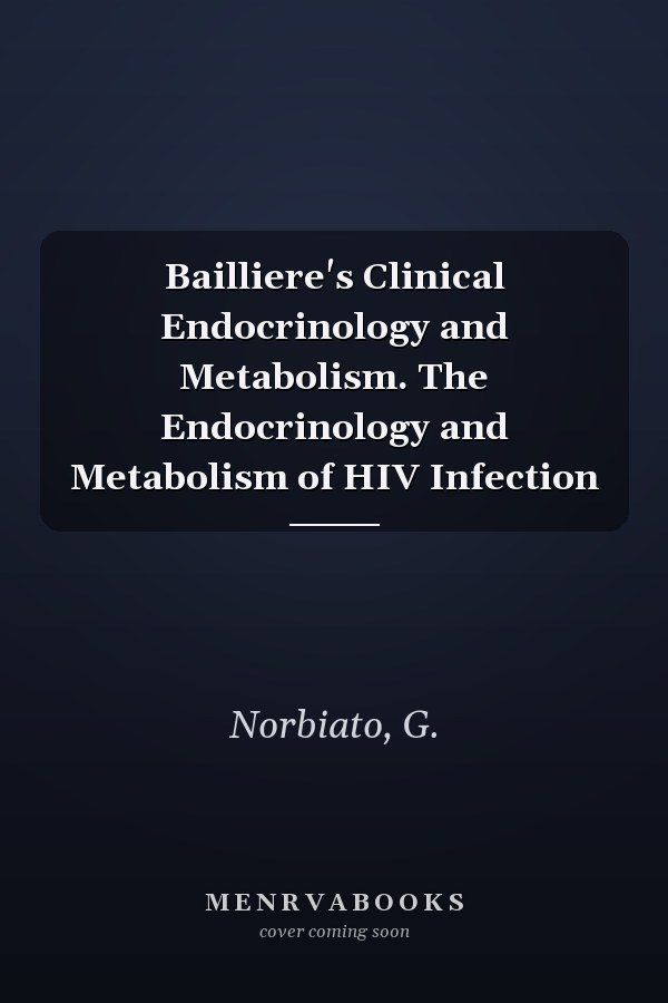 Bailliere's Clinical Endocrinology and Metabolism. The Endocrinology and Metabolism of HIV Infection