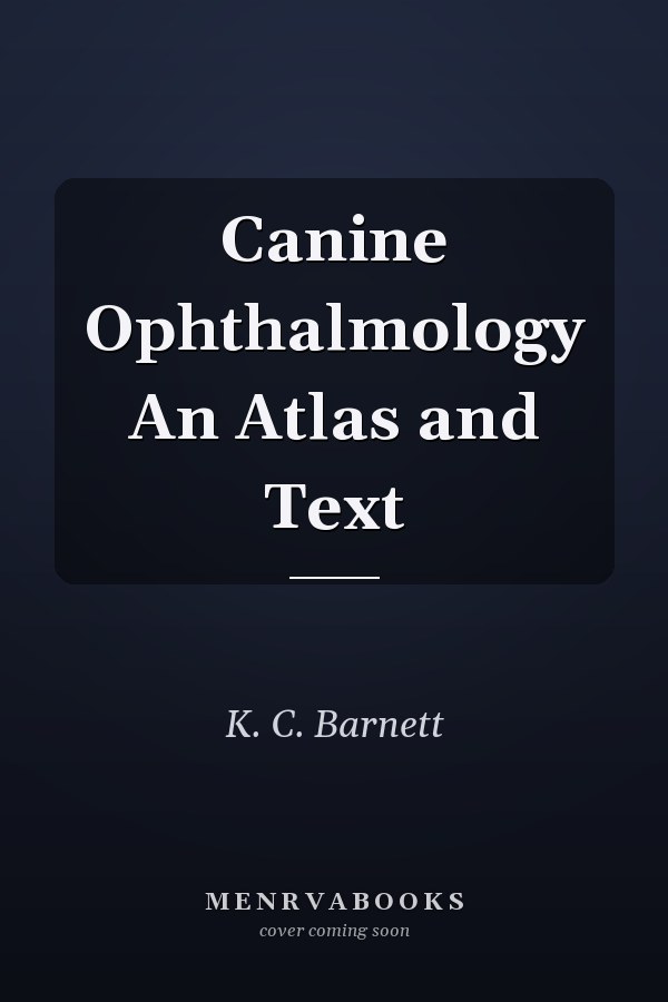 Canine Ophthalmology An Atlas and Text