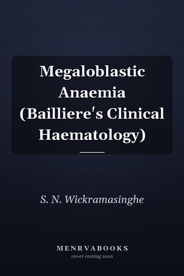Megaloblastic Anaemia (Bailliere's Clinical Haematology)