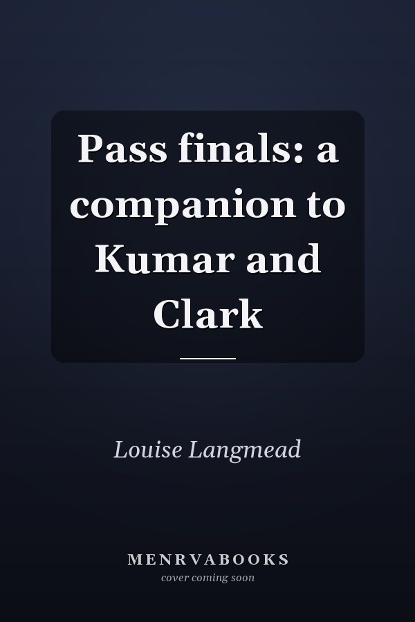 Pass finals: a companion to Kumar and Clark
