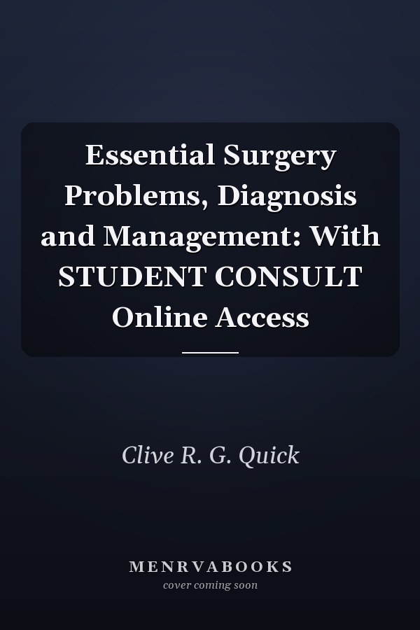 Essential Surgery Problems, Diagnosis and Management: With STUDENT CONSULT Online Access