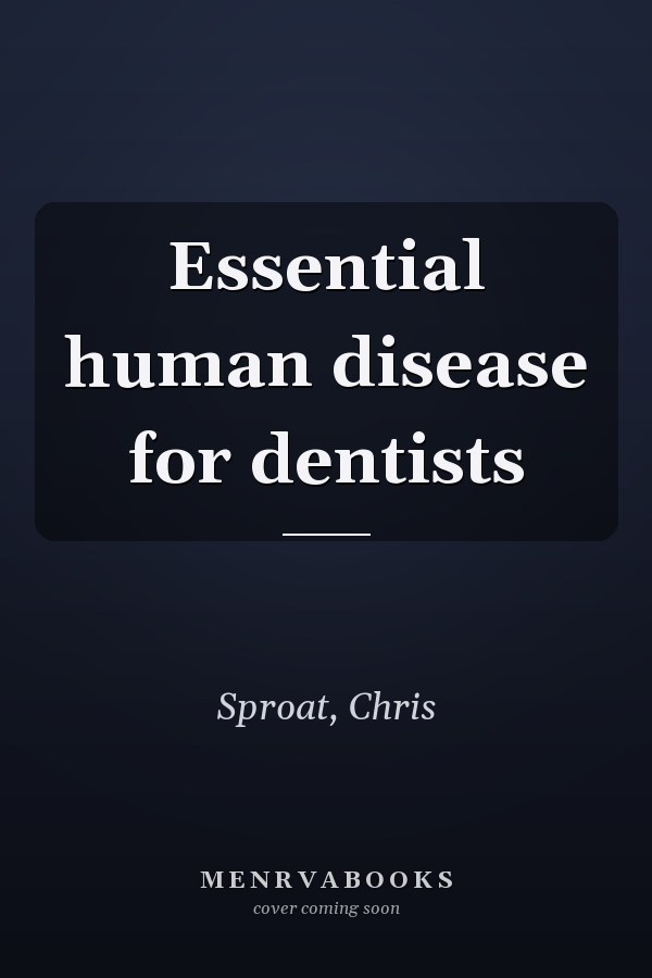 Essential human disease for dentists