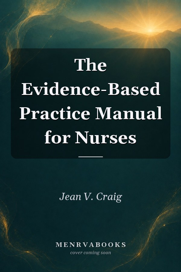 The Evidence-Based Practice Manual for Nurses