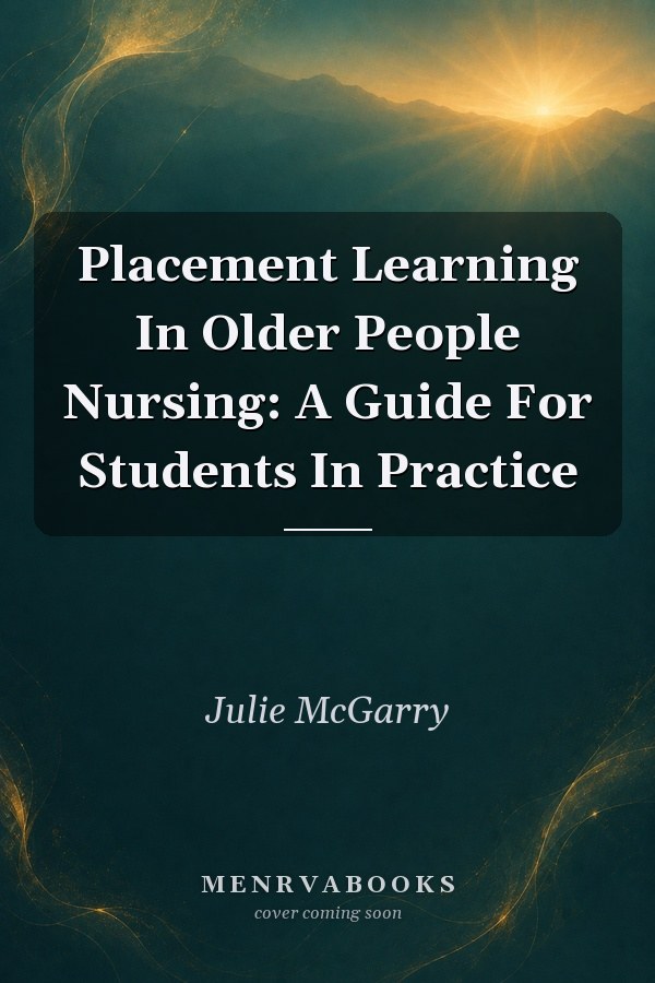Placement Learning In Older People Nursing: A Guide For Students In Practice