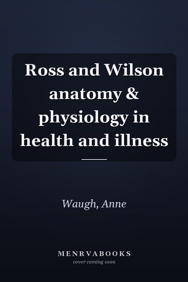 Ross and Wilson anatomy & physiology in health and illness