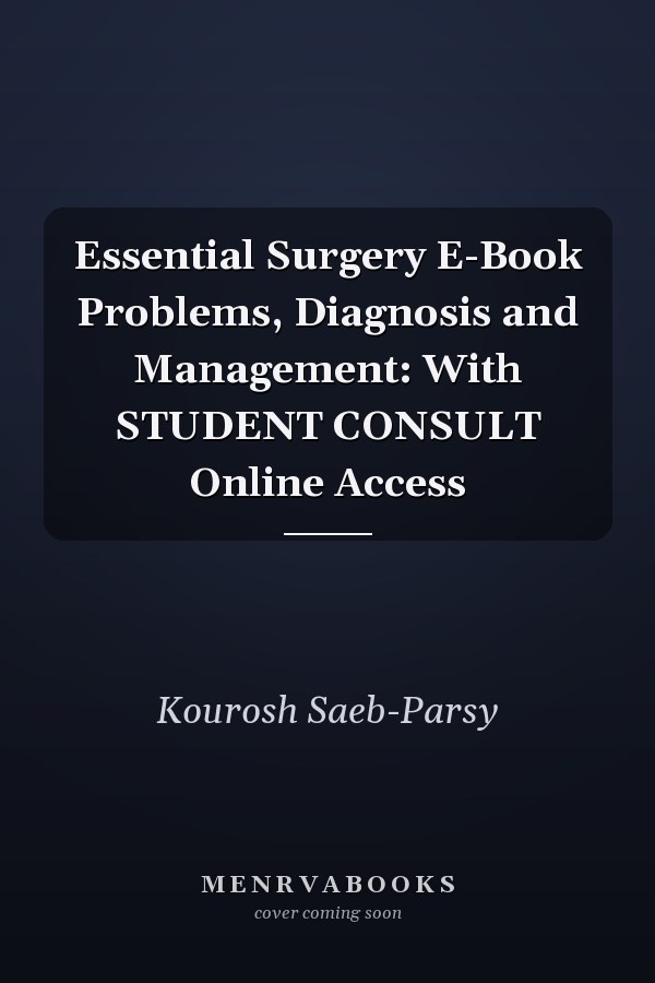 Essential Surgery E-Book Problems, Diagnosis and Management: With STUDENT CONSULT Online Access
