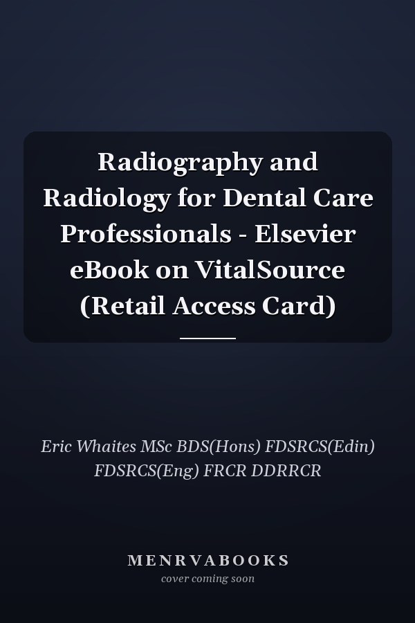 Radiography and Radiology for Dental Care Professionals - Elsevier eBook on VitalSource (Retail Access Card)