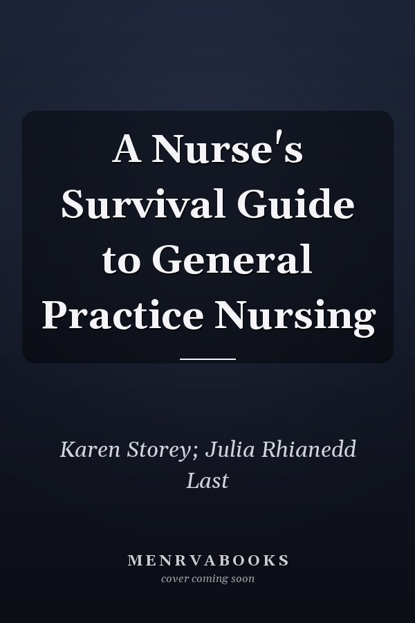 A Nurse's Survival Guide to General Practice Nursing