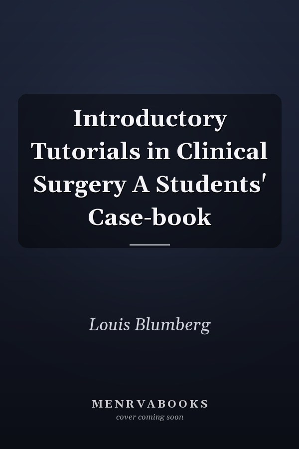 Introductory Tutorials in Clinical Surgery A Students' Case-book